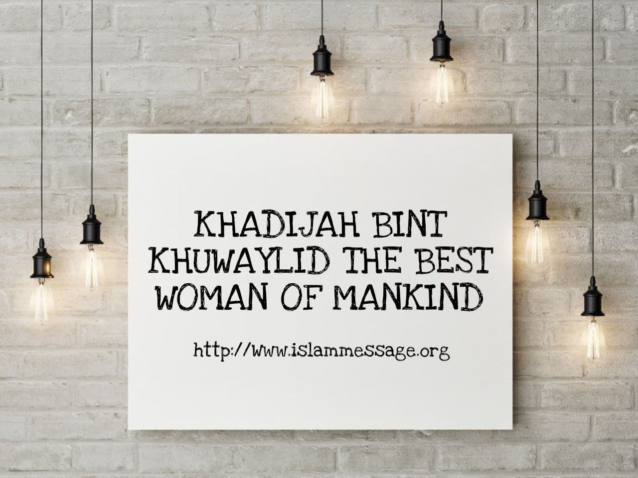 Khadijah Bint Khuwaylid The Best Woman Of Mankind